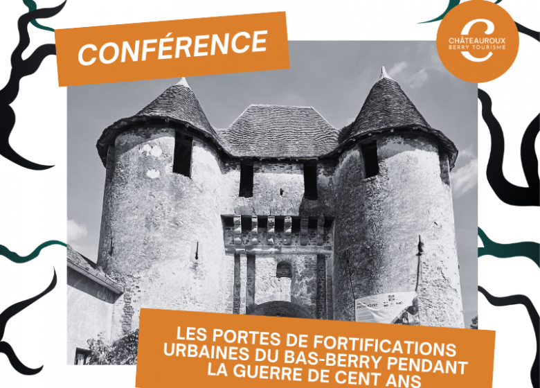 Conférence :  » Les portes de fortifications urbaines du Bas-Berry pendant la guerre de Cent ans »