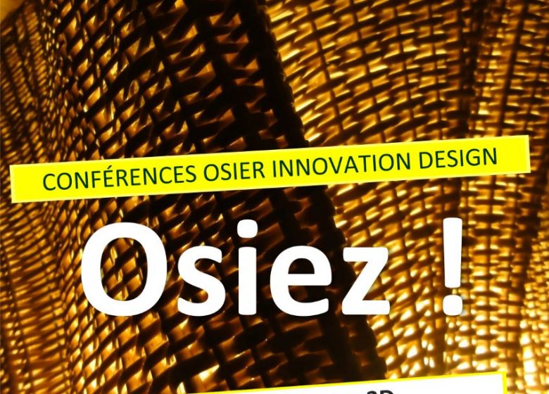 Conférence : Osier Innovation Design « Le parallèle entre l’imprimante 3D et les process en vannerie »